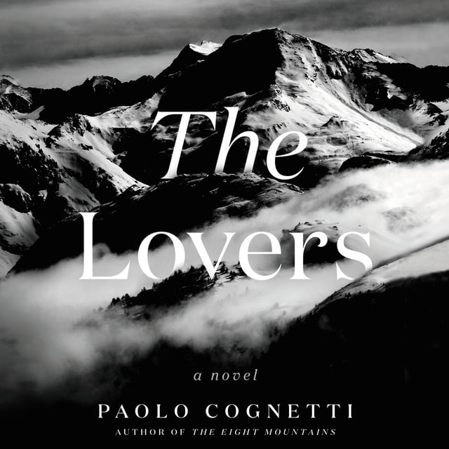 Paolo Cognetti - The Lovers: A Novel