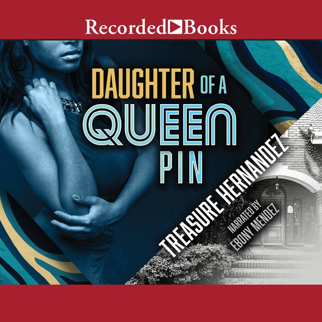 Treasure Hernandez - Daughter of a Queen Pin