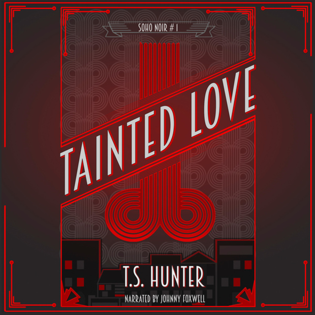 T.S. Hunter - Tainted Love - Soho Noir, Book 1