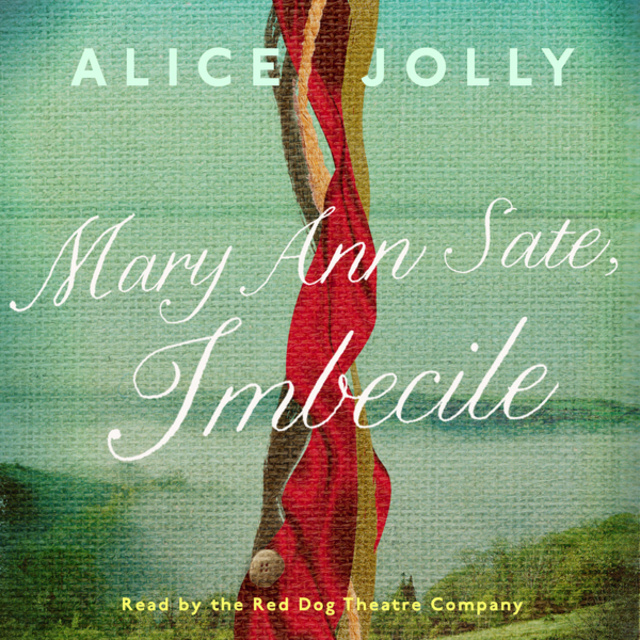 Alice Jolly - Mary Ann Sate, Imbecile (Unabridged)