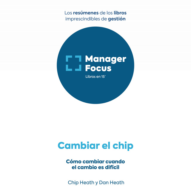 Resumen de Cambia el chip de Chip Heath y Dan Heath - Audiobook - PMP  Management Factory - Storytel