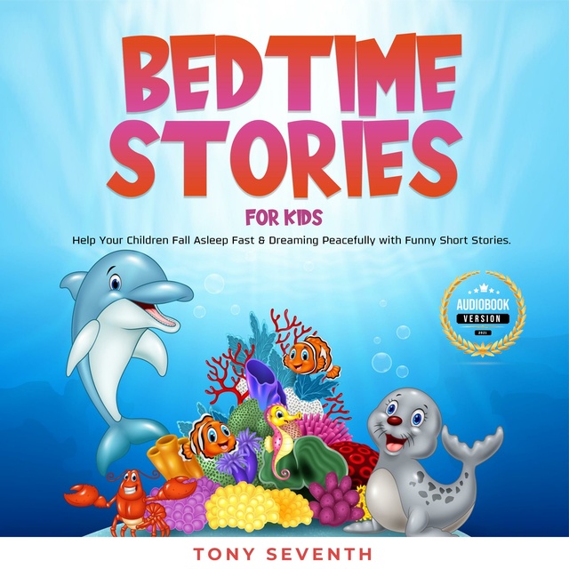 Bedtime Stories for Kids: Help Your Children Fall Asleep Fast & Dreaming  Peacefully with Funny Short Stories. - Audiolibro - Tony Seventh - Storytel