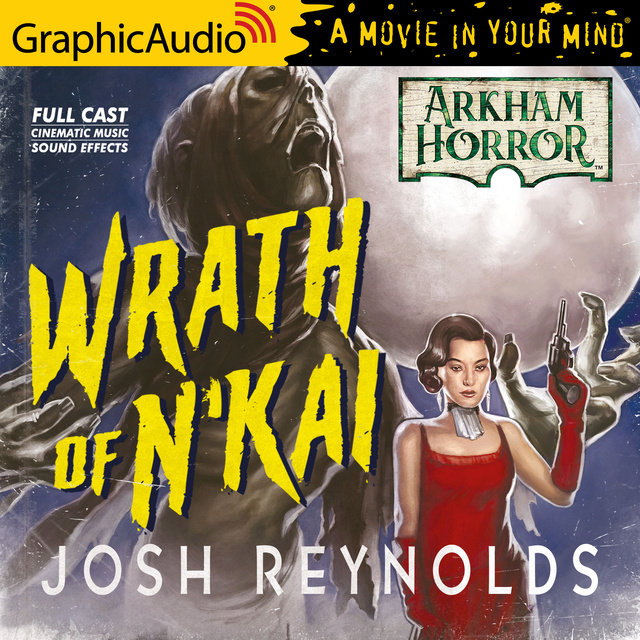 Josh Reynolds - The Wrath of N'Kai [Dramatized Adaptation]: Arkham Horror