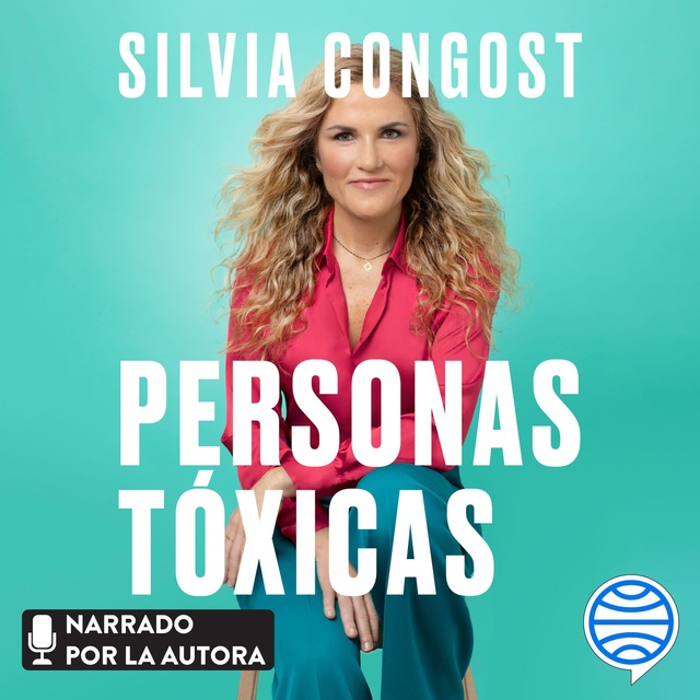 Silvia Congost - Personas tóxicas: Cómo identificarlas y liberarte de los narcisistas para siempre