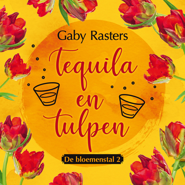 Gaby Rasters - Tequila en tulpen