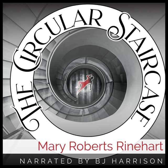 Mary Roberts Rinehart - The Circular Staircase: Classic Tales Edition