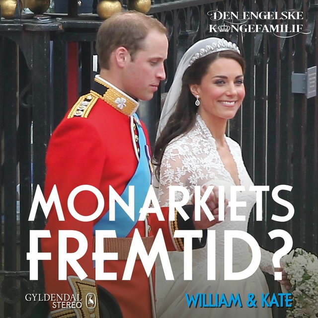 Den engelske kongefamilie - William & Kate - Monarkiets fremtid?