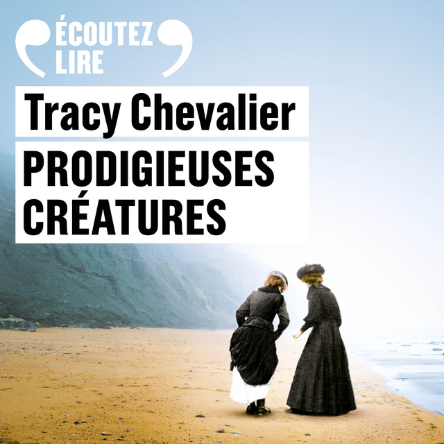 Tracy Chevalier - Prodigieuses créatures