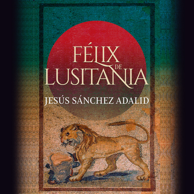 Jesús Sánchez Adalid - Félix de Lusitania
