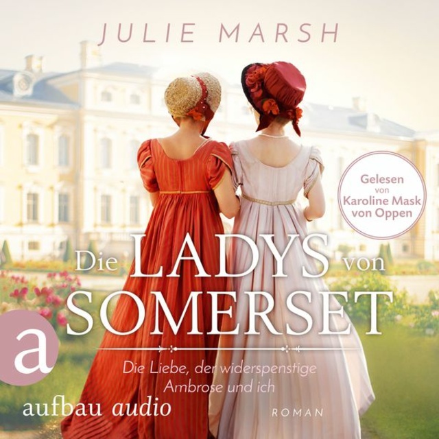 Julie Marsh - Die Ladys von Somerset: Die Liebe, der widerspenstige Ambrose und ich