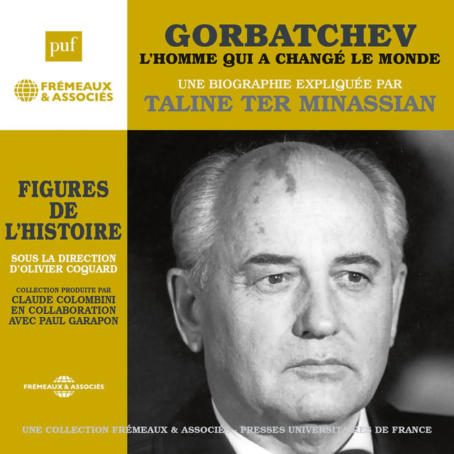 Taline Ter Minassian - Gorbatchev, l'homme qui a changé le monde. Une biographie expliquée