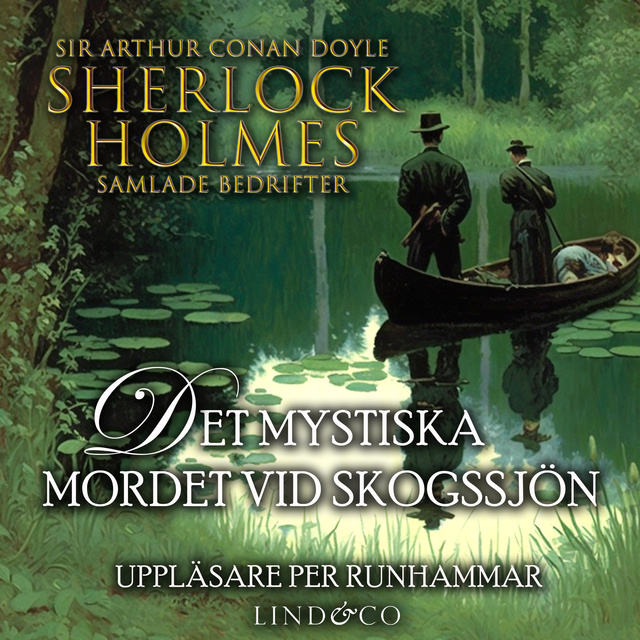 Sir Arthur Conan Doyle - Det mystiska mordet vid skogssjön (Sherlock Holmes samlade bedrifter)