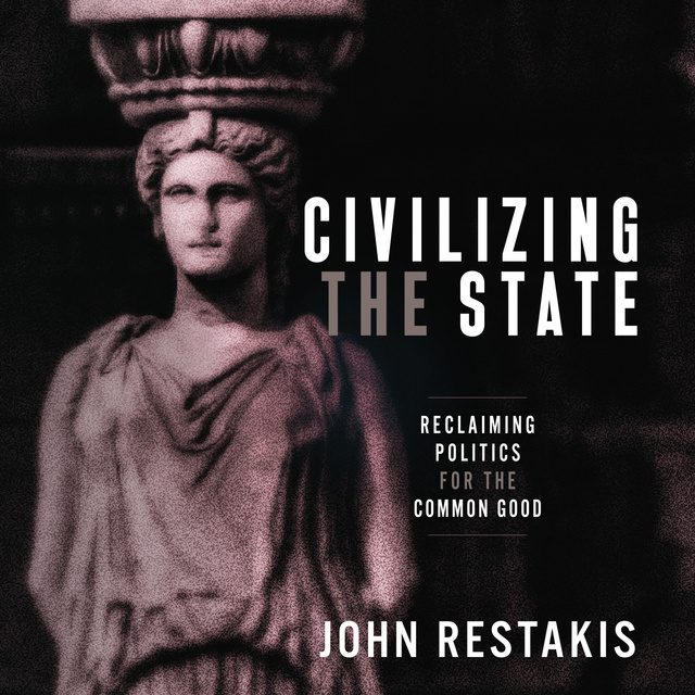 John Restakis - Civilizing the State: Reclaiming Politics for the Common Good
