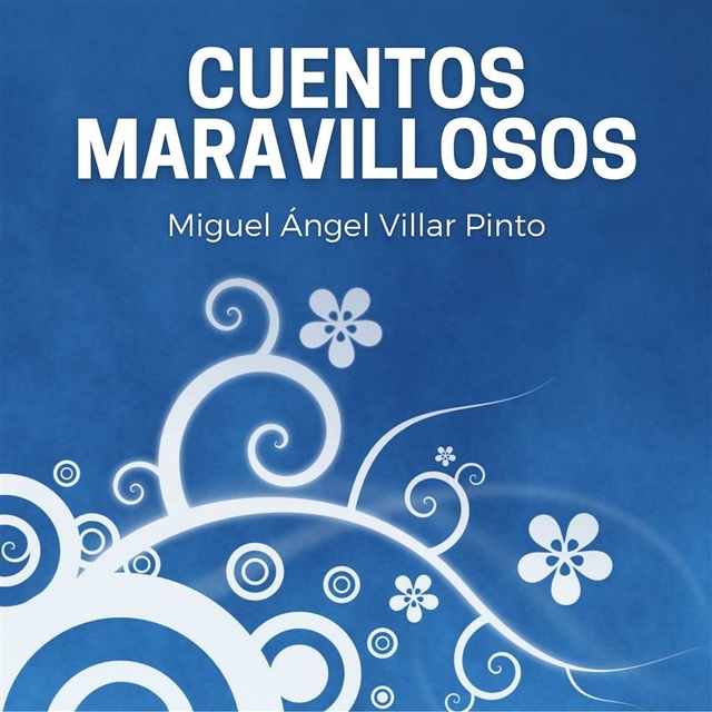 Cuentos maravillosos: Tres cuentos maravillosos - Audiolibro - Miguel Ángel  Villar Pinto - Storytel