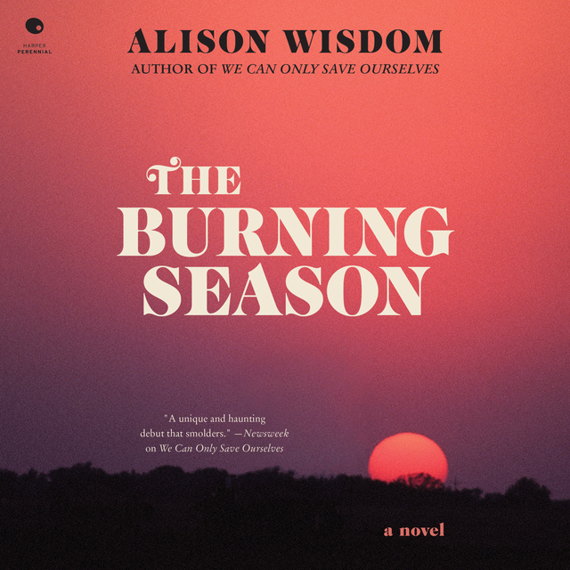 Alison Wisdom - The Burning Season: A Novel