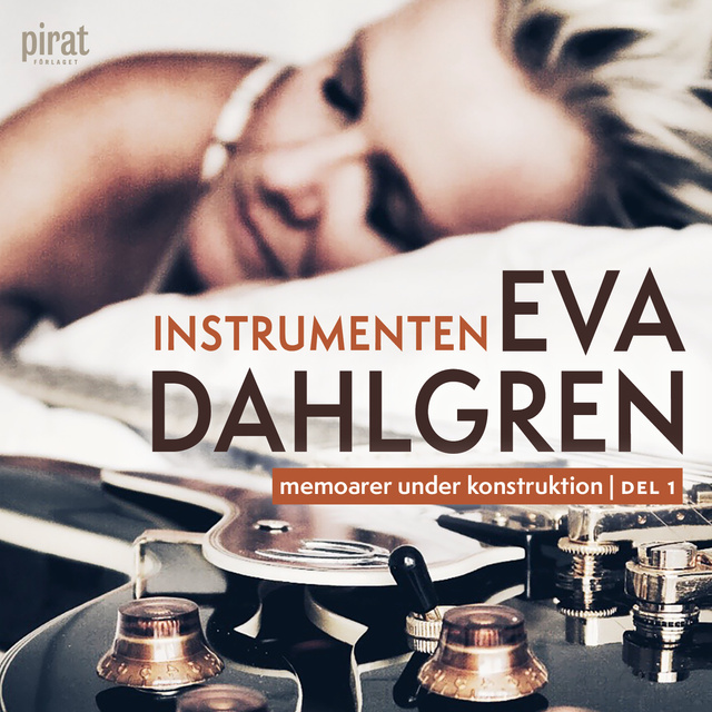 Eva Dahlgren - Instrumenten - Memoarer under konstruktion