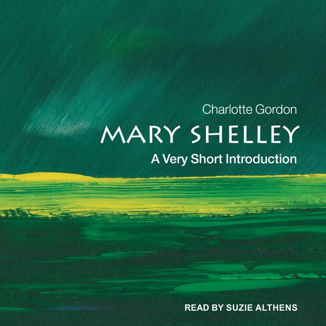 Charlotte Gordon - Mary Shelley: A Very Short Introduction