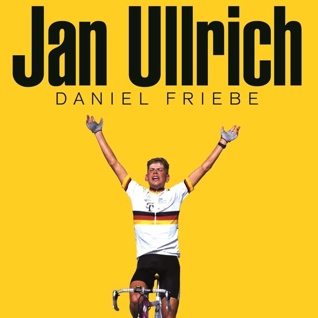 Daniel Friebe - Jan Ullrich: The Best There Never Was