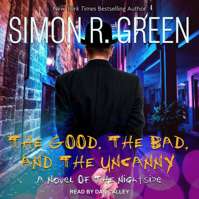 Simon R. Green - The Good, the Bad, and the Uncanny