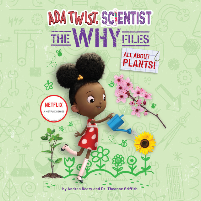Theanne Griffith, Andrea Beaty - Ada Twist, Scientist: The Why Files #2: All About Plants