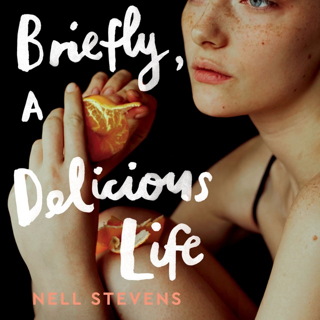 Nell Stevens - Briefly, A Delicious Life