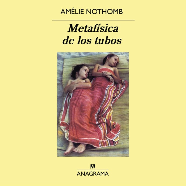 Amélie Nothomb - Metafísica de los tubos
