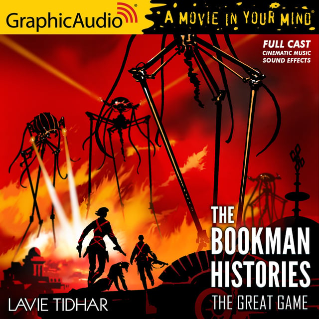 Lavie Tidhar - The Great Game [Dramatized Adaptation]: The Bookman Histories 3