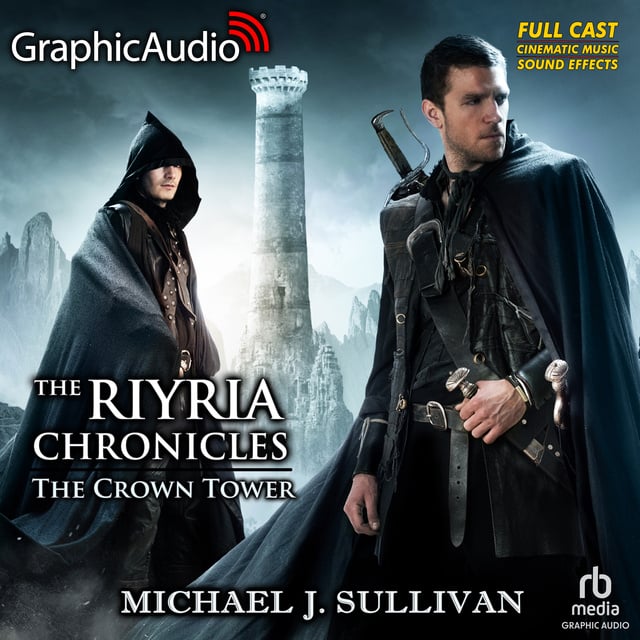 Michael J. Sullivan - The Crown Tower [Dramatized Adaptation]: The Riyria Chronicles 1