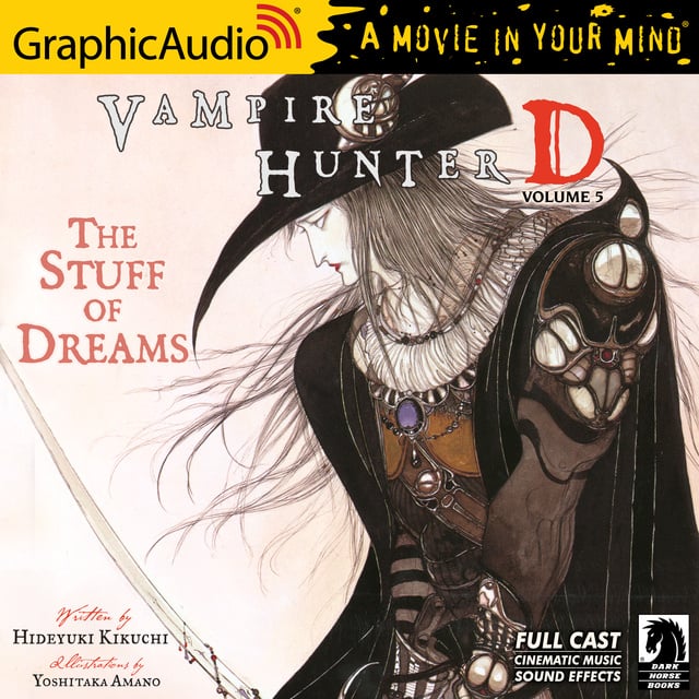 Yoshitaka Amano, Hideyuki Kikuchi - Vampire Hunter D: Volume 5 - The Stuff of Dreams [Dramatized Adaptation]: Vampire Hunter D 5