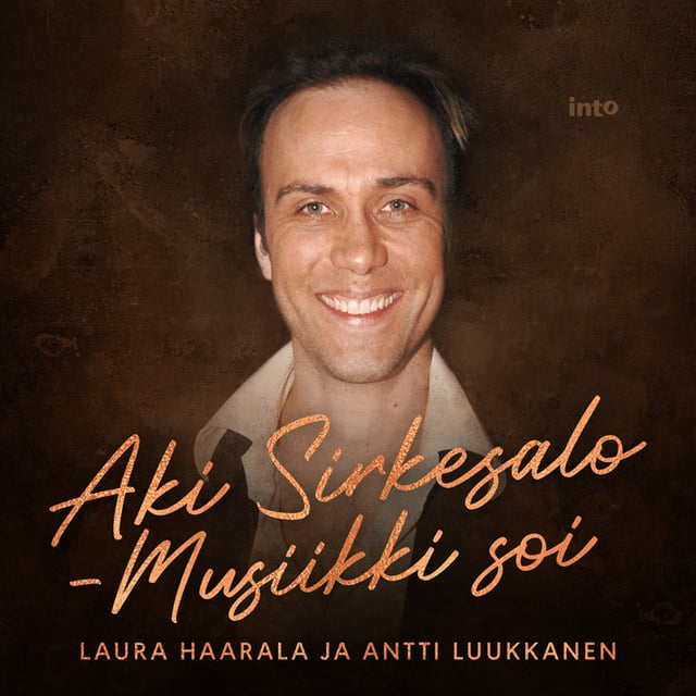 Laura Haarala, Antti Luukkanen - Aki Sirkesalo - Musiikki soi