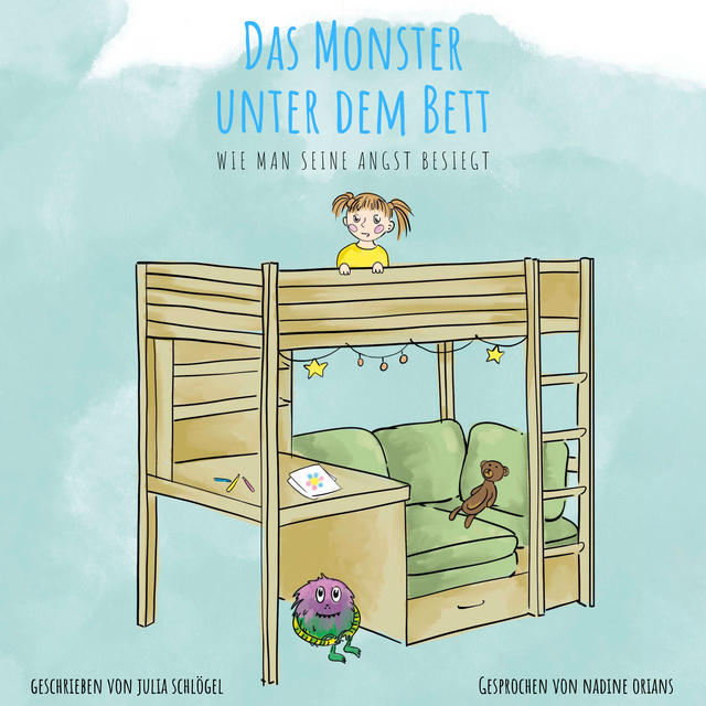 Julia Schlögel - Das Monster unter dem Bett: Wie man seine Angst besiegt