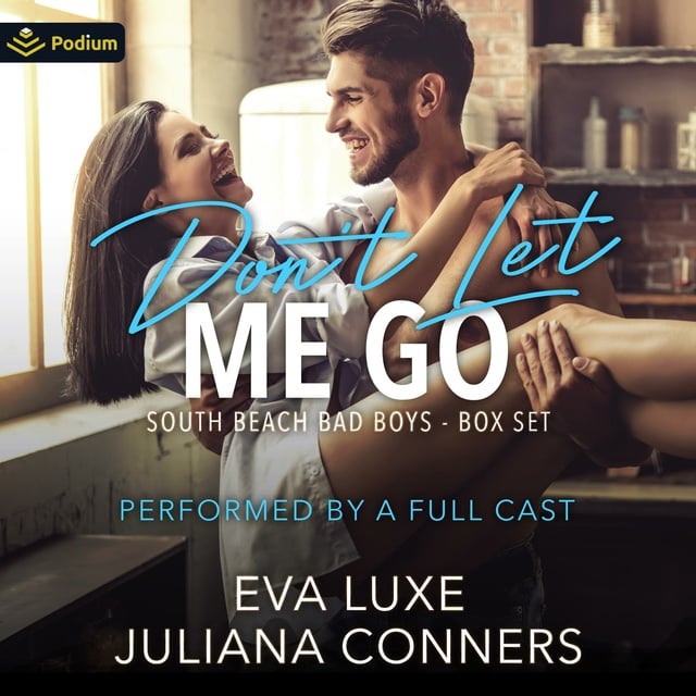 Eva Luxe, Juliana Conners - Don't Let Me Go: South Beach Bad Boys