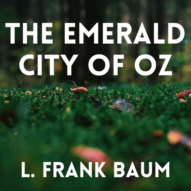 L. Frank Baum - The Emerald City of Oz