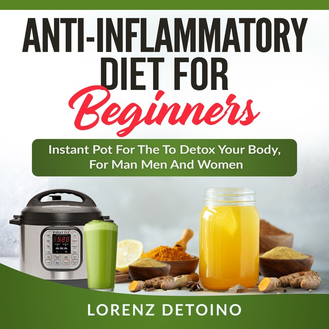 Anti-Inflammatory Diet: Make These Simple, Inexpensive Changes to Your Diet  and Start Feeling Better within 24 Hours! by Jason Michaels - Audiobook 
