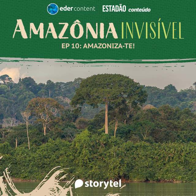 Storytel, Estadão - Amazônia Invisível - EP 10: Amazoniza-te!