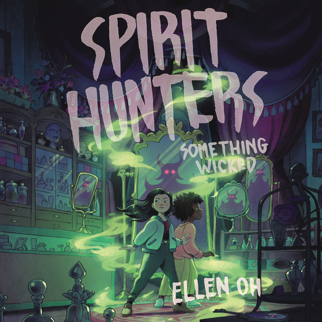 Ellen Oh - Spirit Hunters #3: Something Wicked