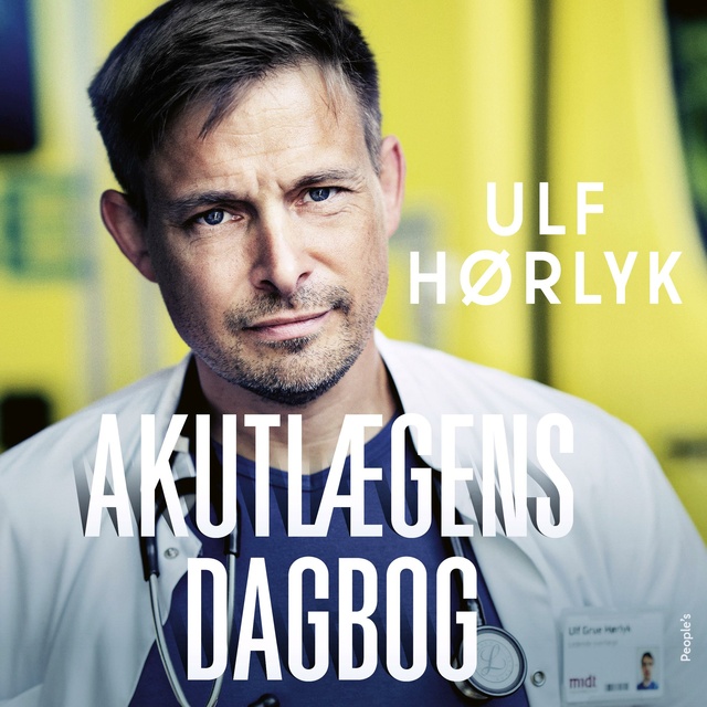 Ulf Hørlyk - Akutlægens dagbog: Hvad jeg lærte om mig selv, mens jeg forsøgte at redde andre