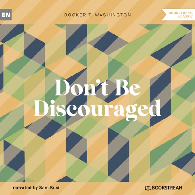 Booker T. Washington - Don't Be Discouraged (Unabridged)