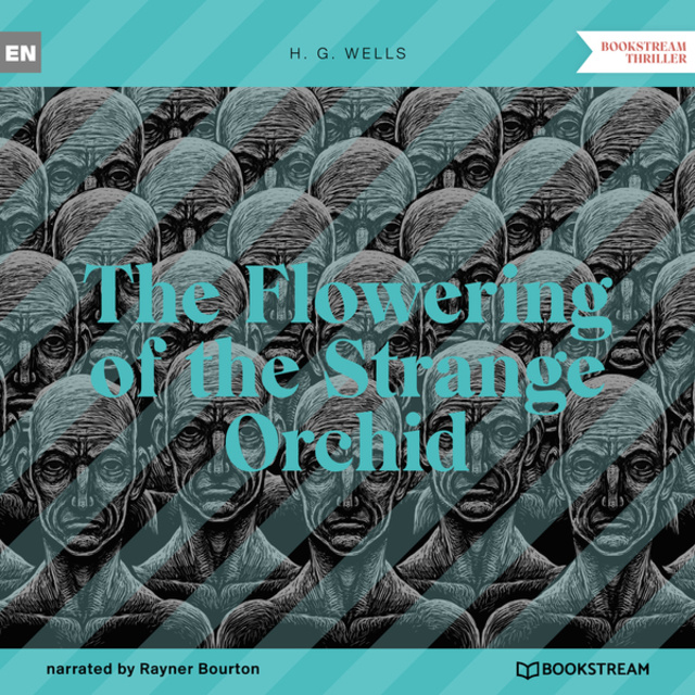 H.G. Wells - The Flowering of the Strange Orchid (Unabridged)