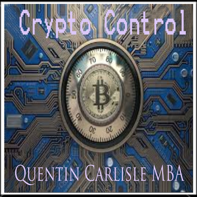 Quentin Carlisle (MBA) - Crypto Control