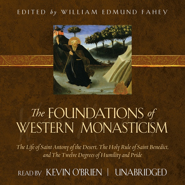 William Edmund Fahey, PhD - The Foundations of Western Monasticism