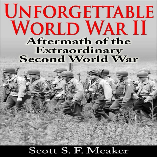 La Inolvidable Segunda Guerra Mundial: Consecuencias De La Impactante Segunda  Guerra Mundial by Scott S.F. Meaker