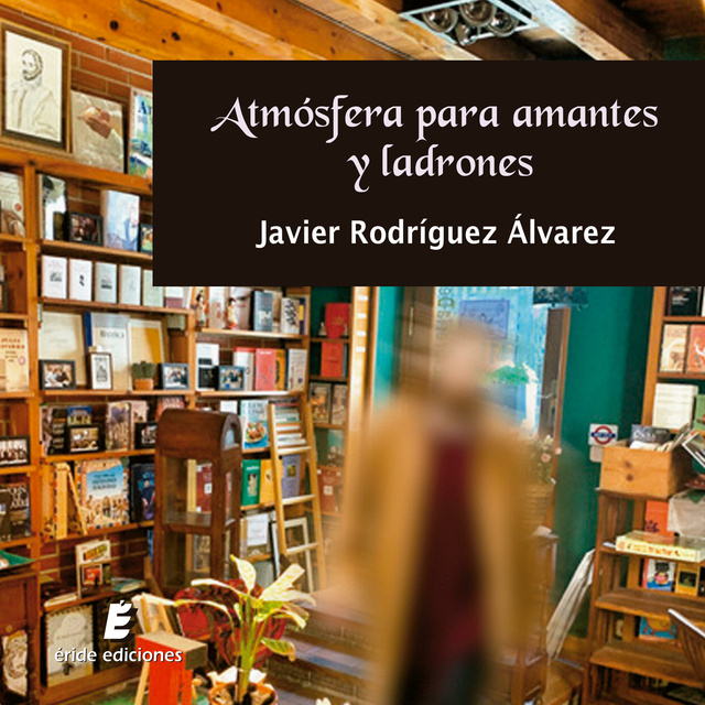 Javier Rodríguez Álvarez - Atmósfera para amantes y ladrones
