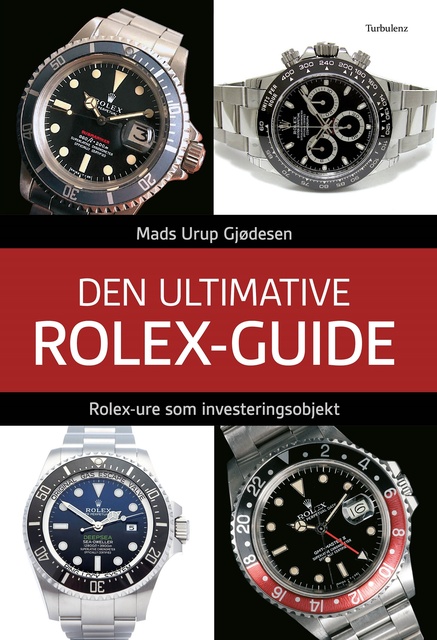 Mads Urup Gjødesen - Den ultimative Rolex-guide: Rolex-ure som investeringsobjekt