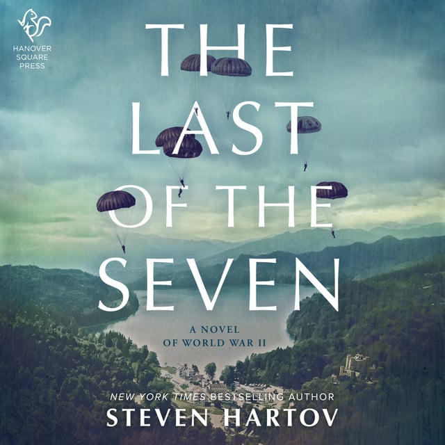 Steven Hartov - The Last of the Seven: A Novel of World War II