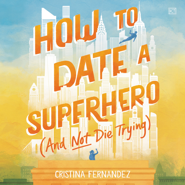 Cristina Fernández - How to Date a Superhero (And Not Die Trying)