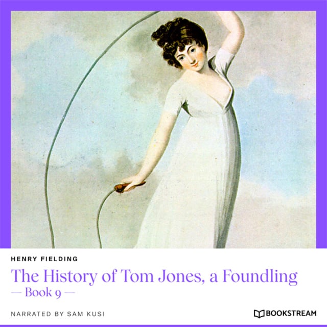 Henry Fielding - The History of Tom Jones, a Foundling - Book 9 (Unabridged)
