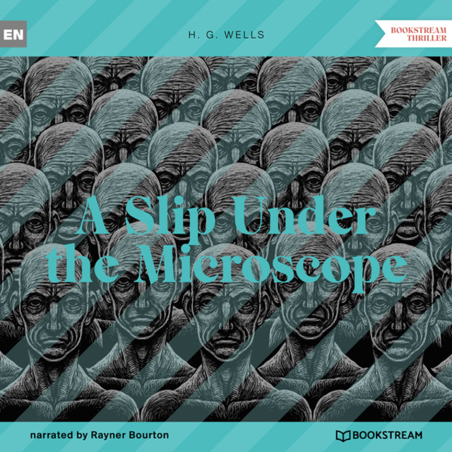 H.G. Wells - A Slip Under the Microscope (Unabridged)