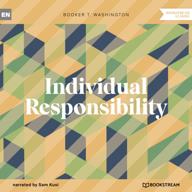 Booker T. Washington - Individual Responsibility (Unabridged)
