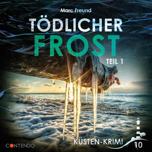 Marc Freund - Tödlicher Frost - Küstenkrimi Teil 1